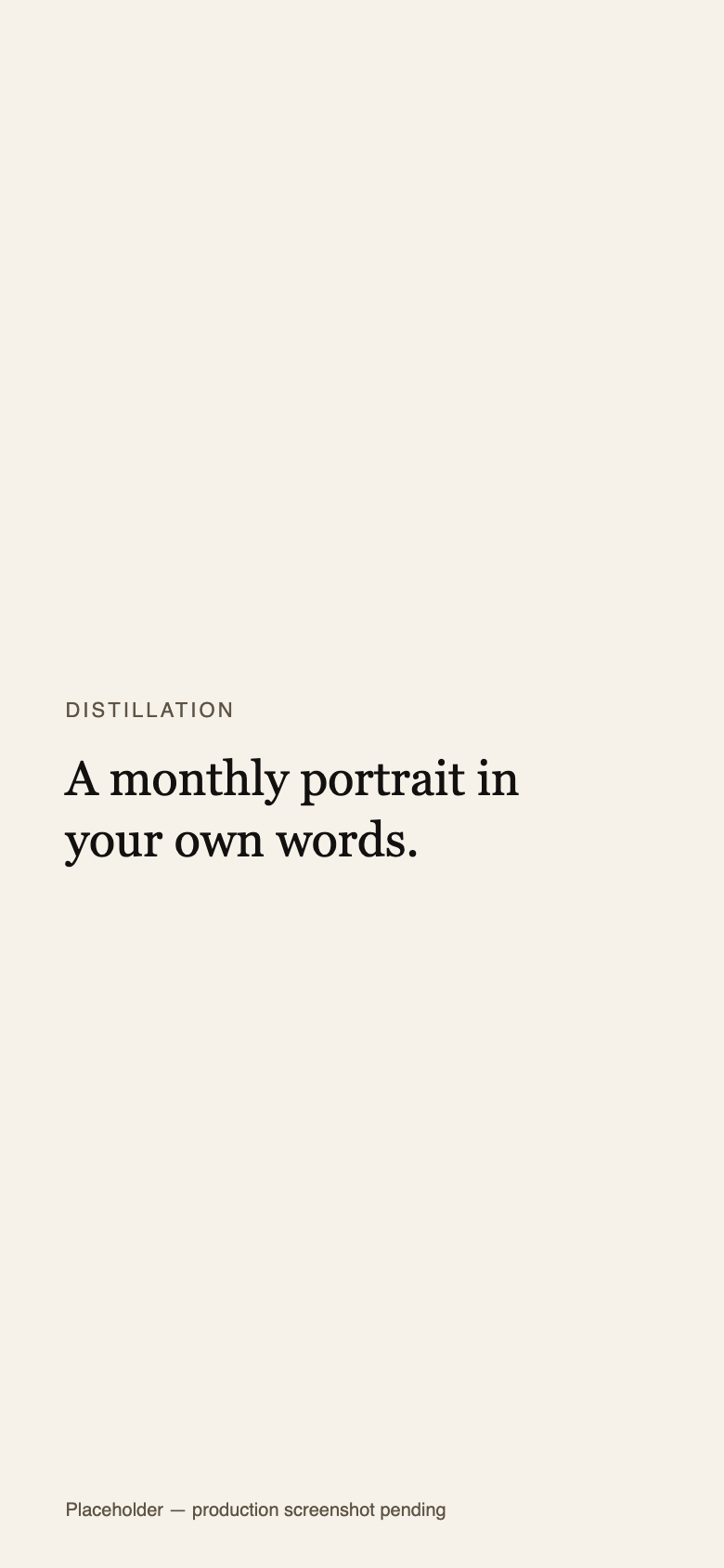 A monthly Distillation in the app: a written portrait composed from the user's own phrases